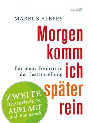 cover image of Morgen komm ich später rein--Für mehr Freiheit in der Festanstellung